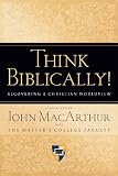 Think Biblically!: Recovering a Christian Worldview