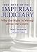 The Myth of the Imperial Judiciary: Why the Right is Wrong About the Courts: Why the Right Is Wrong About the Courts