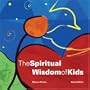The Spiritual Wisdom of Kids