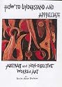 How to Understand and Appreciate Abstract and Non-objective Works of Art