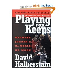 Playing for Keeps: Michael Jordan and the World He Made
