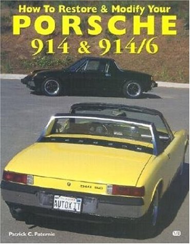 How to Restore and Modify Your Porsche 914 and 914/6 (Motorbooks Workshop)