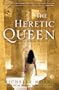 The Heretic Queen: A Novel