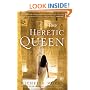 The Heretic Queen: A Novel