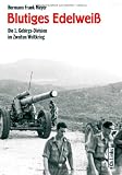 Blutiges Edelwei&szlig; - Die 1 - Gebirgs-Division im Zweiten Weltkrieg - Hermann Frank Meyer