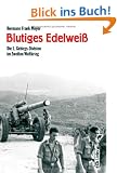 Blutiges Edelwei�. Die 1. Gebirgs-Division im Zweiten Weltkrieg