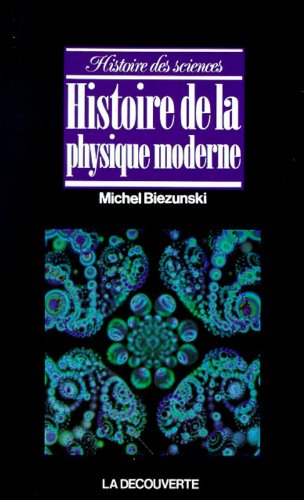 Download Histoire de la physique moderne Download Histoire de la physique moderne