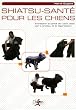 Shiatsu-Sant� pour le chiens : Entretenir la sant� de votre chien par le shiatsu et la digipression