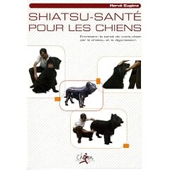 Shiatsu-Sant� pour le chiens : Entretenir la sant� de votre chien par le shiatsu et la digipression