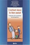 L'enfant dans le lien social : Perspectives de la psychologie du d�veloppement