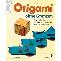 Origami ohne Grenzen. Auch mit neuen Materialien. Revolution�re Formen und Techniken