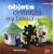 Objets cr�atifs en tissu : 40 id�es pour les couturi�res, tricoteuses, brodeuses...
