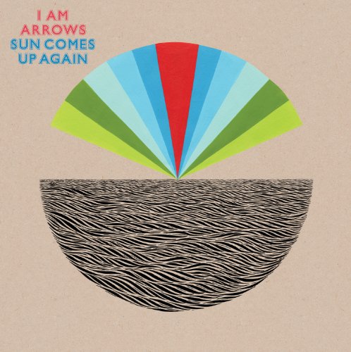 I Am Arrows - Sun Comes Up Again - Zortam Music