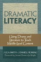 Dramatic Literacy: Using Drama and Literature to Teach Middle-Level Content