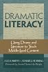 Dramatic Literacy: Using Drama and Literature to Teach Middle-Level Content