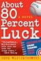About 80 Percent Luck: A Novel