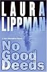 No Good Deeds: A Tess Monaghan Novel (Tess Monaghan Mysteries (Hardcover))