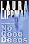 No Good Deeds: A Tess Monaghan Novel (Tess Monaghan Mysteries) No Good Deeds: A Tess Monaghan Novel (Tess Monaghan Mysteries)