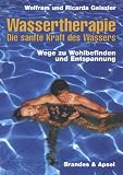 Wassertherapie - Die sanfte Kraft des Wassers: Wege zu Wohlbefinden und Entspannung