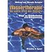 Wassertherapie - Die sanfte Kraft des Wassers: Wege zu Wohlbefinden und Entspannung