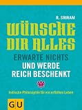 Produkt-Bild: W&uuml;nsche dir alles, erwarte nichts und werde reich beschenkt: Indische Philosophie f&uuml;r ein erf&uuml;lltes Leben (Text-Ratgeber)