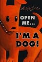 Open Me...I'm a Dog