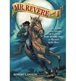 [ Mr. Revere and I: Being an Account of Certain Episodes in the Career of Paul Revere, Esq. as Revealed by His Horse Lawson, Robert ( Author ) ] { Paperback } 1988