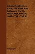 Johann Seebastian Bach, His Work And Influence On The Music Of Germany, 1685-1750 - Vol. III: 3