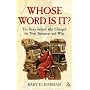 Whose Word is It?: The Story Behind Who Changed the New Testament and Why