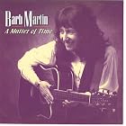 Click here to buy A Matter Of Time by  Barb Martin, vocals, acoustic guitar Barb Martin, piano, keyboard, clarinet,saxopohone Bob Read, acoustic and electric guitar Pete Spaar, and drums Robert Jospe .