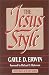 The Jesus Style by Gayle D. Erwin, Richard C. Halverson
