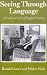 Seeing Through Language: A Guide To Styles Of English Writing (The Language Library)