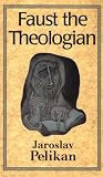 Faust the Theologian