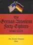 The German-American Forty-Eighters, 1848-1998 (Max Kade German-American Center, Indiana University-Purdue University at Indianapolis and Indiana German Heritage Society)