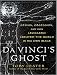 Books : Da Vinci's Ghost: Genius, Obsession, and How Leonardo Created the World in His Own Image