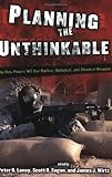 Planning the Unthinkable: How New Powers Will Use Nuclear, Biological, and Chemical Weapons (Cornell Studies in Security Affairs)