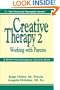 Creative Therapy 2: Working with Parents (The Practical Therapist Series)