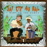 J'ai Ete Au Bal Vol.1: Cajun & Zydeco Music of Louisiana Vol.1