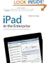 iPad in the Enterprise: Developing and Deploying Business Applications