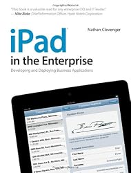 iPad in the Enterprise: Developing and Deploying Business Applications