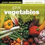 Grow Vegetables (Green Essentials - Organic Guides) (Green Essentials - Organic Guides)