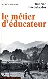 Revue Les Editions de Minuit  / Le Métier d'éducateur : Les instituteurs de 1900, les éducateurs spécialisés de 1968