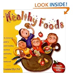 Healthy Foods : An Irreverent Guide to Understanding Nutrition and Feeding Your Family Well 