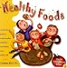 Healthy Foods : An Irreverent Guide to Understanding Nutrition and Feeding Your Family Well