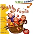 Healthy Foods : An Irreverent Guide to Understanding Nutrition and Feeding Your Family Well by  Leanne Ely