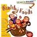 Healthy Foods : An Irreverent Guide to Understanding Nutrition and Feeding Your Family Well