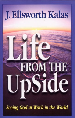 Life from the Up Side: Seeing God at Work in the World