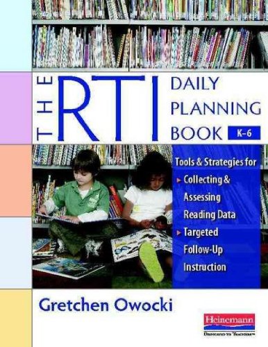 Download The RTI Daily Planning Book, K-6: Tools and Strategies for Collecting and Assessing Reading Data & Targeted Follow-Up Instruction Download The RTI Daily Planning Book, K-6: Tools and Strategies for Collecting and Assessing Reading Data & Targeted Follow-Up Instruction