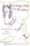 Books : Breaking the Rules: Confessions of a Bad Girl