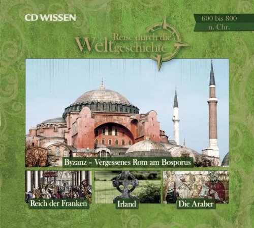 CD WISSEN - Reise durch die Weltgeschichte - 600 bis 800 n. Chr.: Das Reich der Franken Irland Die Araber Byzanz - 1 CD